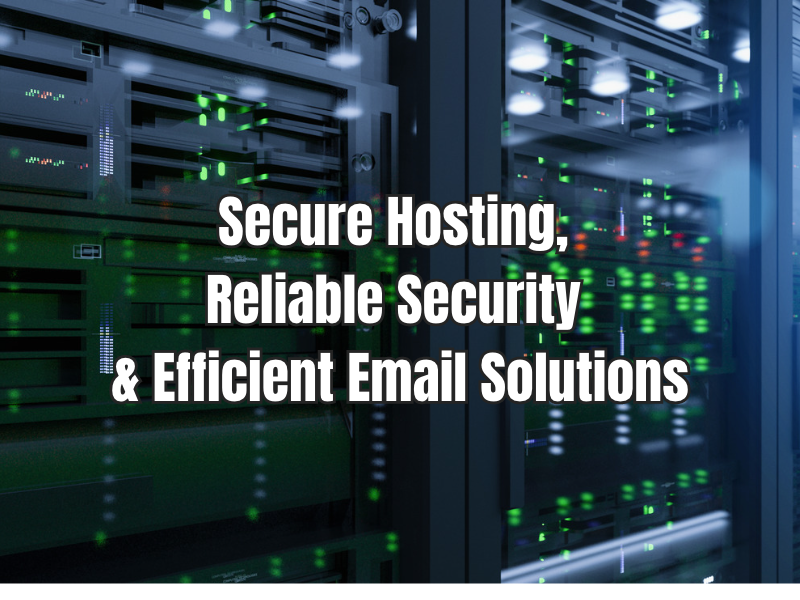 A close up shot of two servers side-by-side with the text "Secure Hosting, Reliable Security & Efficient Email Solutions"
